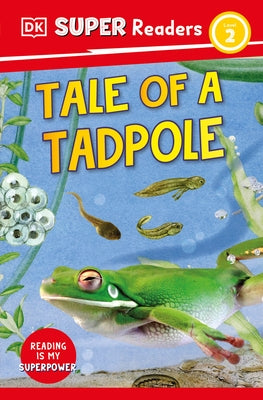 DK Super Readers Level 2 Tale of a Tadpole by DK