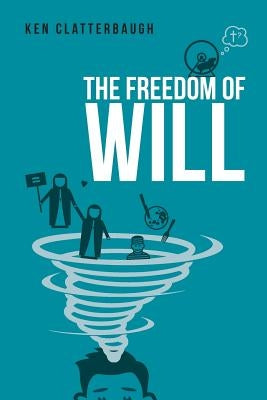 The Freedom of Will by Clatterbaugh, Kenneth