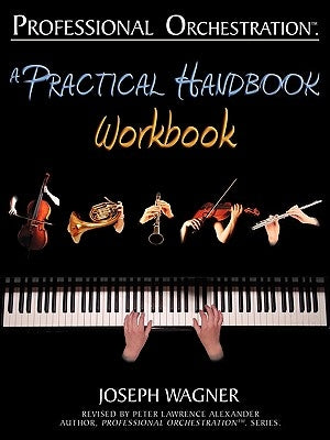 Professional Orchestration: A Practical Handbook - Workbook by Wagner, Joseph