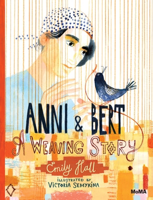 Anni and Bert: A Weaving Story by Hall, Emily