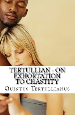 On Exhortation to Chastity by Tertullian