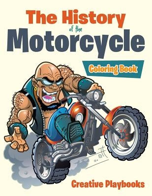 The History of the Motorcycle Coloring Book by Creative Playbooks