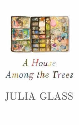 A House Among the Trees by Glass, Julia