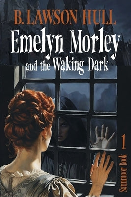 Emelyn Morley and the Waking Dark by Hull, Brian Lawson