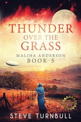 Thunder Over the Grass: Maliha Anderson, Book 5 by Turnbull, Steve