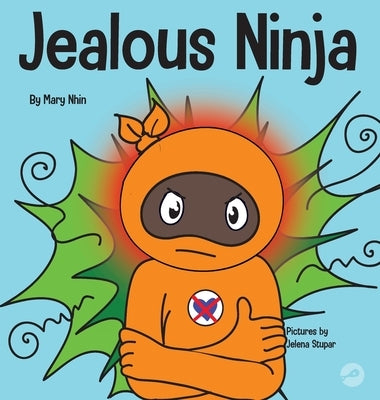 Jealous Ninja: A Social, Emotional Children's Book About Helping Kid Cope with Jealousy and Envy by Nhin, Mary