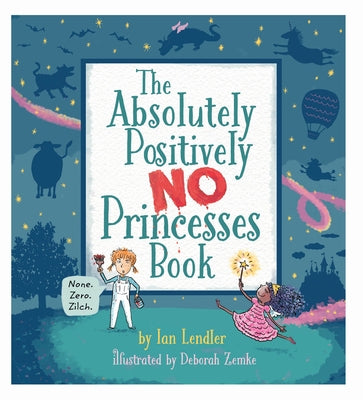 The Absolutely, Positively No Princesses Book by Lendler, Ian