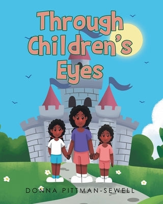 Through Children's Eyes by Pittman-Sewell, Donna