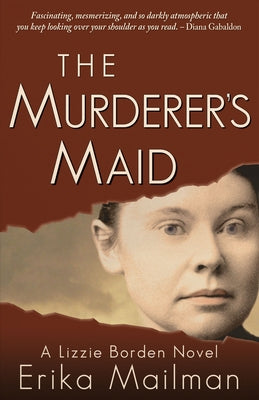 The Murderer's Maid: A Lizzie Borden Novel (Historical Murder Thriller) by Mailman, Erika