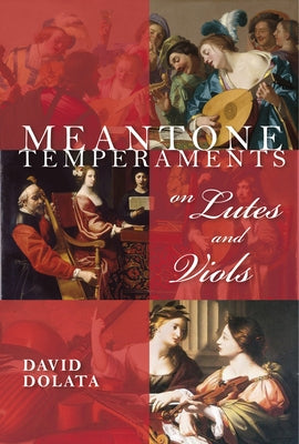 Meantone Temperaments on Lutes and Viols by Dolata, David