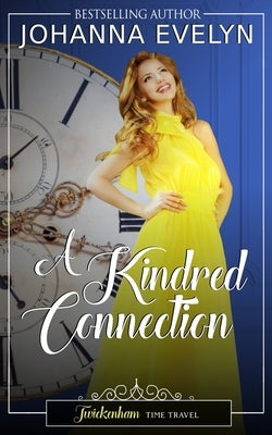 A Kindred Connection: A time travel regency romance by Evelyn, Johanna