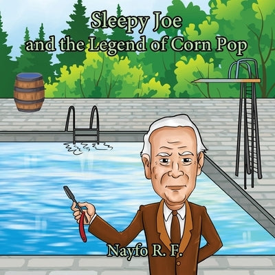 Sleepy Joe and the Legend of Corn Pop by F, Nayfo R.