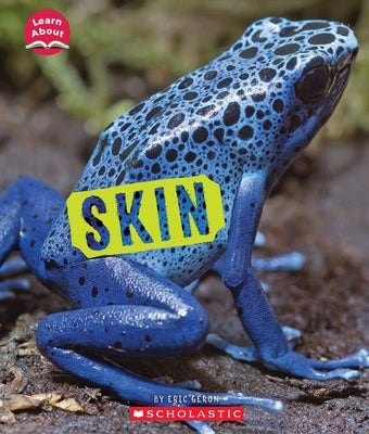 Skin (Learn About: Animal Coverings) by Geron, Eric