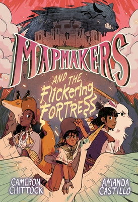 Mapmakers and the Flickering Fortress: (A Graphic Novel) by Chittock, Cameron