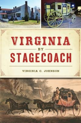 Virginia by Stagecoach by Johnson, Virginia C.