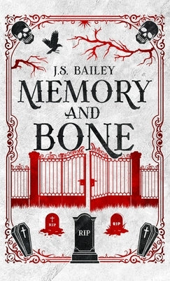 Memory and Bone by Bailey, J. S.