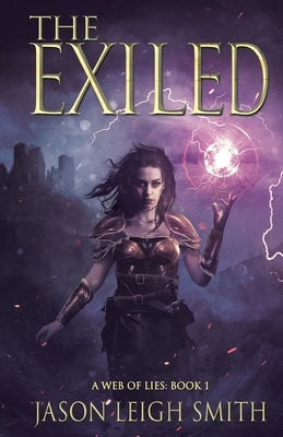 The Exiled: A Web of Lies Book 1 by Smith, Jason Leigh