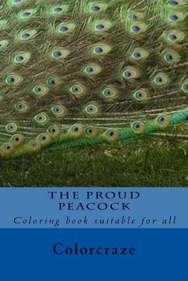 The Proud Peacock: Be as proud as a Peacock with this calming and relaxing Art therapy collection.Mix & Match 30 unique stress relief pea by Craze, Color