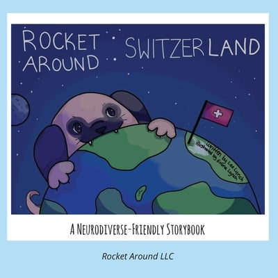 Rocket Around Switzerland - A Neurodiverse-friendly storybook for kids by Lynch, Lee Ann