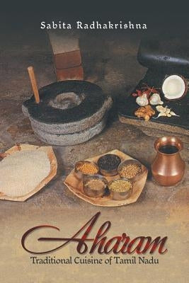 Aharam: Traditional Cuisine of Tamil Nadu by Radhakrishna, Sabita