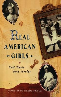 Real American Girls Tell Their Own Stories: Messages from the Heart and Heartland by Hoobler, Thomas