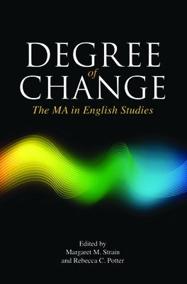 Degree of Change: The Ma in English Studies by Strain, Margaret M.