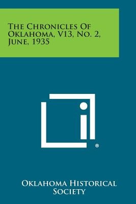 The Chronicles of Oklahoma, V13, No. 2, June, 1935 by Oklahoma Historical Society