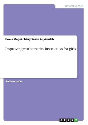 Improving mathematics instruction for girls by Mogoi, Evans