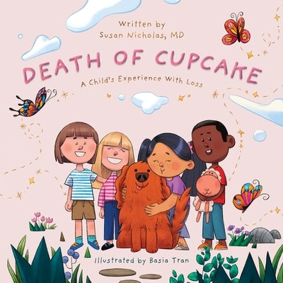 The Death of Cupcake: A Child's Experience with Loss by Tran, Basia