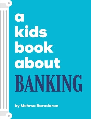 A Kids Book About Banking by Baradaran, Mehrsa