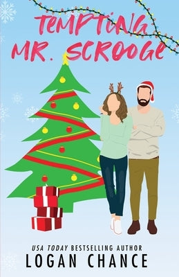 Tempting Mr. Scrooge: A Billionaire Fake Holiday Romance by Chance, Logan