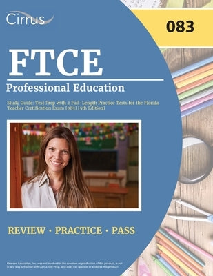 FTCE Professional Education Study Guide: Test Prep with 2 Full-Length Practice Tests for the Florida Teacher Certification Exam [083] [5th Edition] by Cox