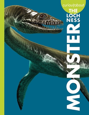 Curious about the Loch Ness Monster by Olson, Gillia M.