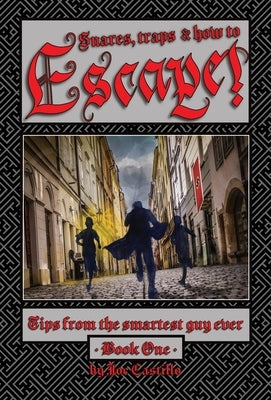 Escape!: Tips from the smartest guy ever. by Castillo, Joe