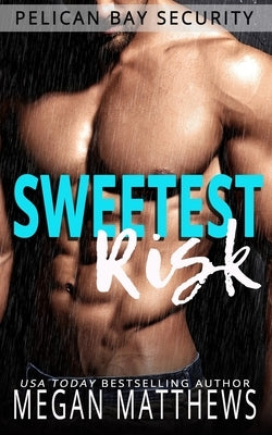 Sweetest Risk by Matthews, Megan