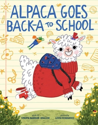 Alpaca Goes Back-A to School: A Picture Book by Bardhan-Quallen, Sudipta