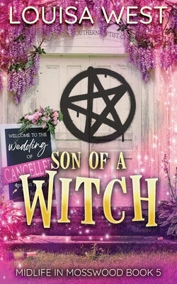 Son of a Witch: A Paranormal Women's Fiction Romance Novel (Midlife in Mosswood #5): A Paranormal Women's Fiction Romance Novel by West, Louisa