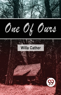 One Of Ours by Cather, Willa