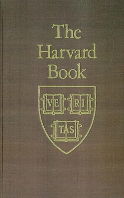 The Harvard Book: Selections from Three Centuries, Revised Edition by Bentinck-Smith, William