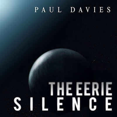 The Eerie Silence Lib/E: Renewing Our Search for Alien Intelligence by Davies, Paul