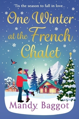 One Winter at the French Chalet by Baggot, Mandy