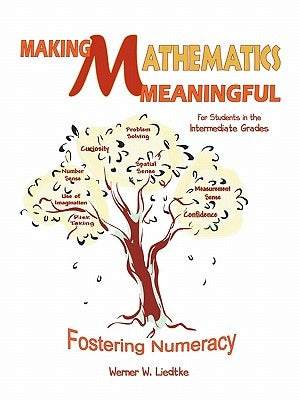 Making Mathematics Meaningful-For Students in the Intermediate Grades: Fostering Numeracy by Liedtke, Werner W.