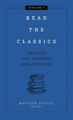 Read the Classics: The Books That Nurtured Human Thought by Doucet, Matthew