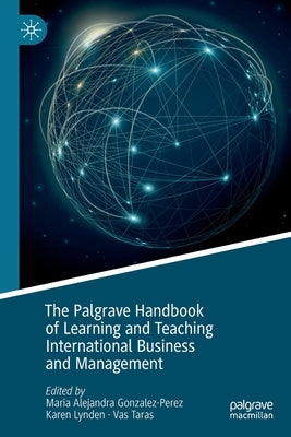 The Palgrave Handbook of Learning and Teaching International Business and Management by Gonzalez-Perez, Maria Alejandra