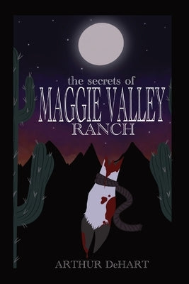 The Secrets of Maggie Valley Ranch by Dehart, Arthur