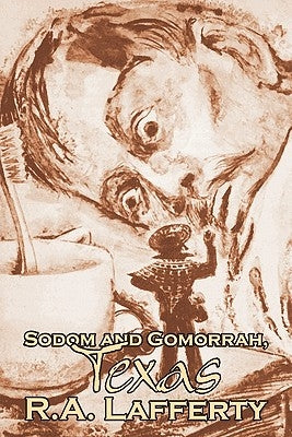 Sodom and Gomorrah, Texas by R. A. Lafferty, Science Fiction, Fantasy by Lafferty, R. a.