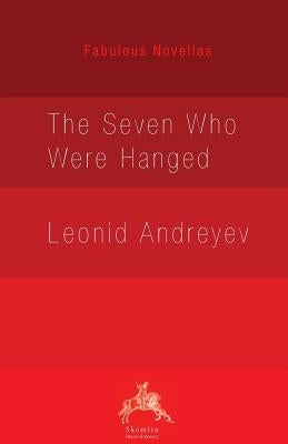 The Seven Who Were Hanged by Andreyev, Leonid