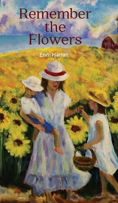 Remember the Flowers by Harlan, Enni