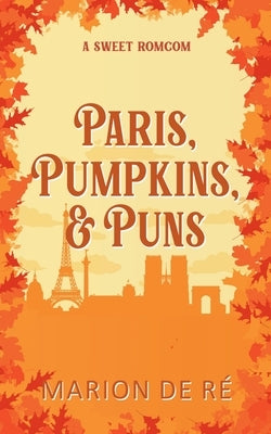 Paris, Pumpkins and Puns (Season of Love Version) by R?, Marion de