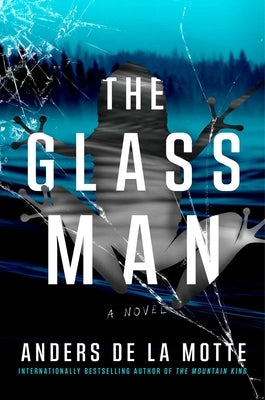 The Glass Man by De La Motte, Anders